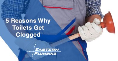 5 Reasons Why Toilets Get Clogged 