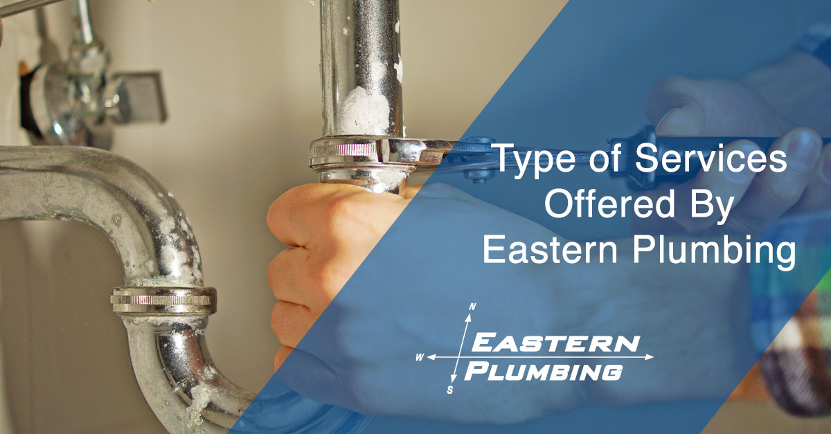 Type of Services Offered by Eastern Plumbing