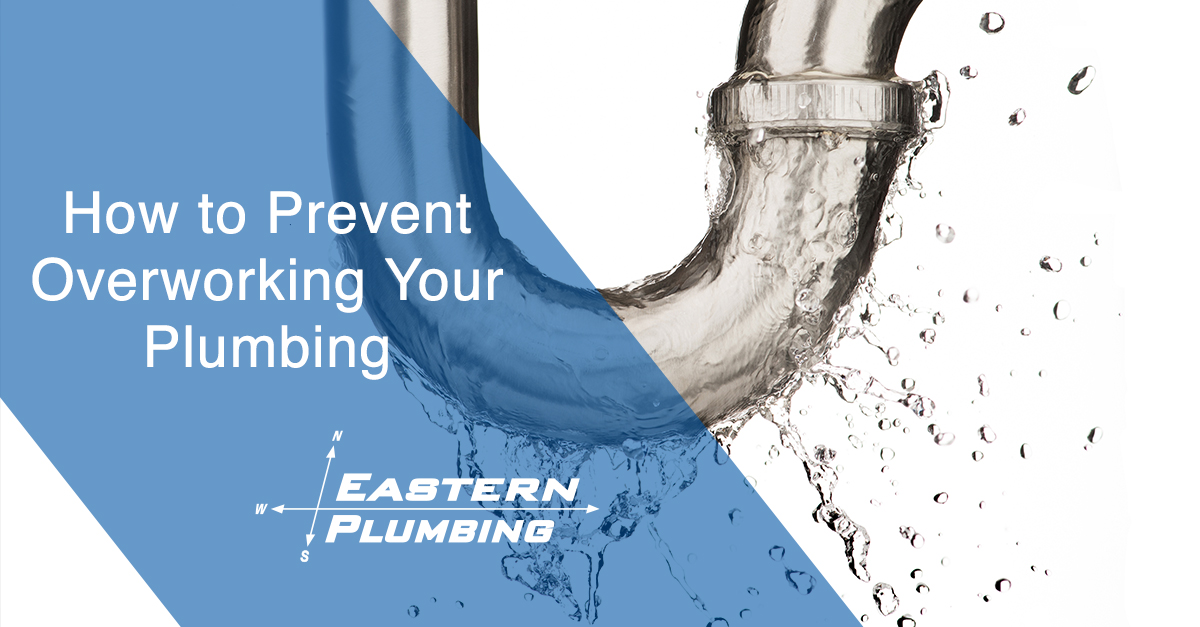 How to Prevent Overworking Your Plumbing